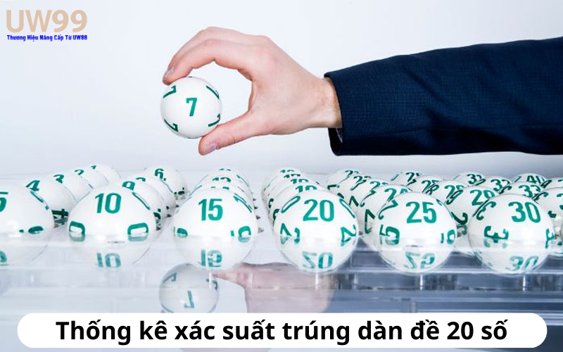 Thống kê xác suất trúng dàn đề 20 số: Nắm bắt cơ hội chiến thắng